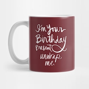 Sexy Birthday Present, Unwrap Me: Funny Holiday Gift Joke Calligraphy T-Shirt Mug